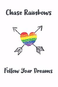 Chase Rainbows Follow Your Dreams