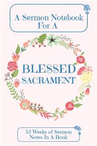 A Sermon Notebook For A Blessed Sacrament