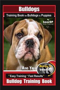 Bulldogs Training Book for Bulldogs & Puppies By BoneUP DOG Training