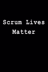 Scrum Lives Matter