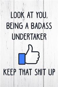 Look at You, Being a Badass Undertaker Keep That Shit Up