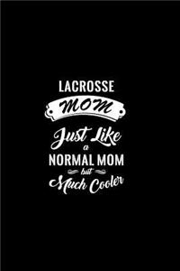 Lacrosse Mom Just Like a Normal Mom But Much Cooler