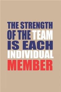 The Strength of the Team Is Each Individual Member