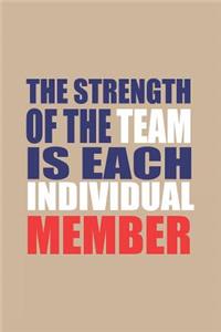 The Strength of the Team Is Each Individual Member