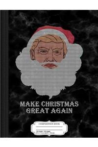 Make Christmas Great Again Ugly Christmas Composition Notebook