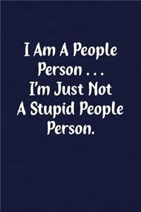 I Am a People Person... I'm Just Not a Stupid People Person
