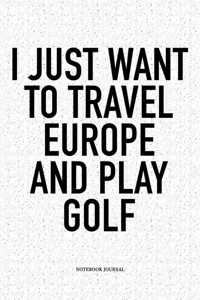 I Just Want to Travel Europe and Play Golf