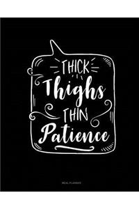 Thick Thighs Thin Patience