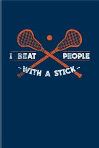 I Beat People with a Stick