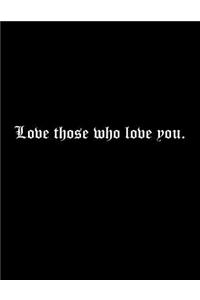 Love those who love you