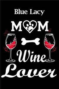 Blue Lacy Mom Wine Lover