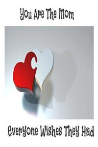 You Are The Mom Everyone Wishes They Had