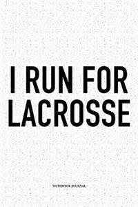I Run For Lacrosse