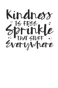 Kindness is Free Sprinkle That Stuff Everywhere