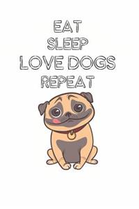 Eat Sleep Love Dogs Repeat