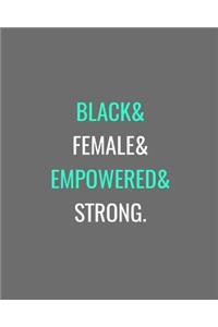 Black& Female& Empowered& Strong.