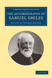 Autobiography of Samuel Smiles, LL.D.