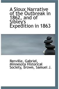 A Sioux Narrative of the Outbreak in 1862 and of Sibley's Expedition in 1863