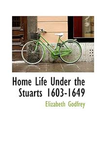 Home Life Under the Stuarts 1603-1649