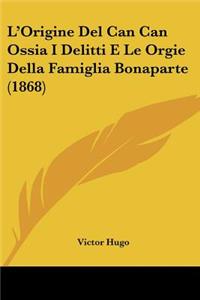 L'Origine Del Can Can Ossia I Delitti E Le Orgie Della Famiglia Bonaparte (1868)