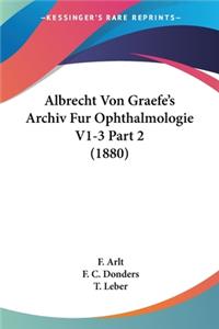 Albrecht Von Graefe's Archiv Fur Ophthalmologie V1-3 Part 2 (1880)