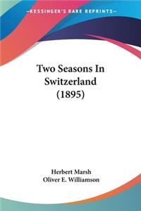 Two Seasons In Switzerland (1895)