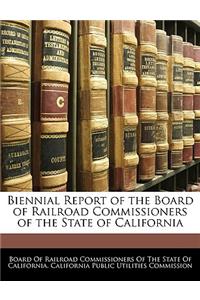 Biennial Report of the Board of Railroad Commissioners of the State of California