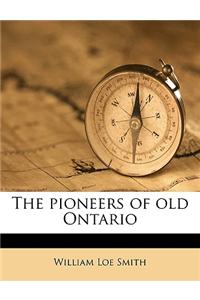 The Pioneers of Old Ontario