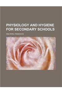 Physiology and Hygiene for Secondary Schools