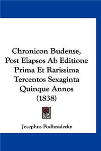 Chronicon Budense, Post Elapsos AB Editione Prima Et Rarissima Tercentos Sexaginta Quinque Annos (1838)