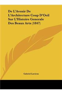 de L'Avenir de L'Architecture Coup D'Oeil Sur L'Histoire Generale Des Beaux Arts (1847)