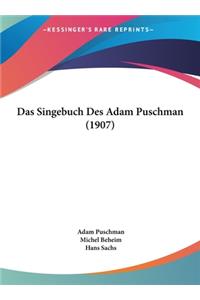 Das Singebuch Des Adam Puschman (1907)