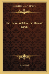 The Darkness Before the Masonic Dawn