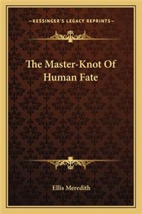 Master-Knot of Human Fate