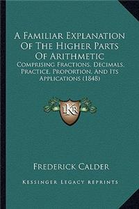 Familiar Explanation of the Higher Parts of Arithmetic