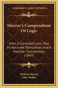 Murray's Compendium Of Logic