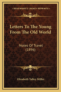Letters to the Young from the Old World
