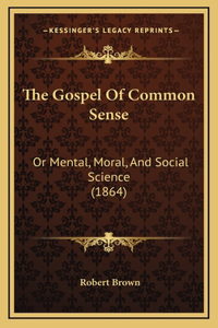 The Gospel Of Common Sense