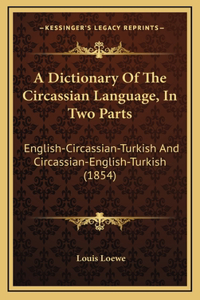 Dictionary Of The Circassian Language, In Two Parts