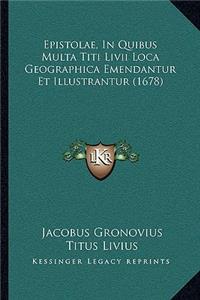 Epistolae, In Quibus Multa Titi Livii Loca Geographica Emendantur Et Illustrantur (1678)