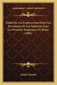 Etude Sur Les Controverses Entre Les Proculeiens Et Les Sabiniens Sous Les Premiers Empereurs De Rome (1881)