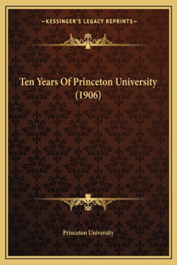 Ten Years Of Princeton University (1906)