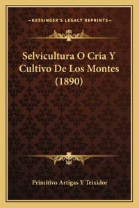 Selvicultura O Cria Y Cultivo De Los Montes (1890)