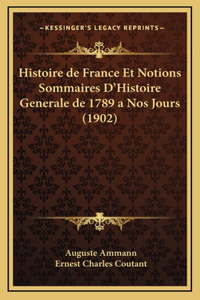 Histoire de France Et Notions Sommaires D'Histoire Generale de 1789 a Nos Jours (1902)
