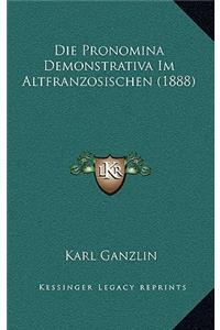Die Pronomina Demonstrativa Im Altfranzosischen (1888)