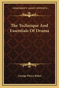 The Technique And Essentials Of Drama