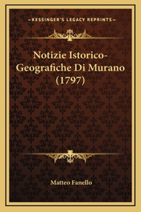 Notizie Istorico-Geografiche Di Murano (1797)