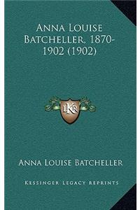 Anna Louise Batcheller, 1870-1902 (1902)
