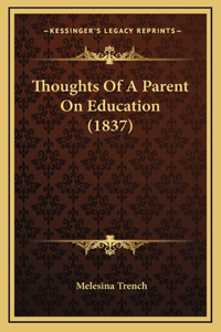Thoughts Of A Parent On Education (1837)