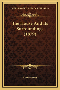 The House And Its Surroundings (1879)